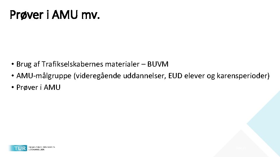Prøver i AMU mv. • Brug af Trafikselskabernes materialer – BUVM • AMU-målgruppe (videregående