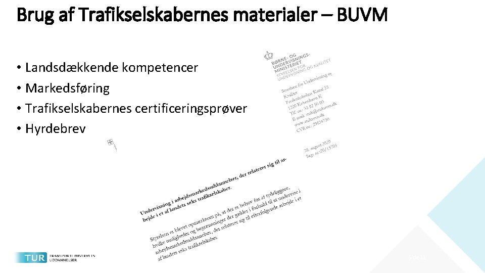Brug af Trafikselskabernes materialer – BUVM • Landsdækkende kompetencer • Markedsføring • Trafikselskabernes certificeringsprøver