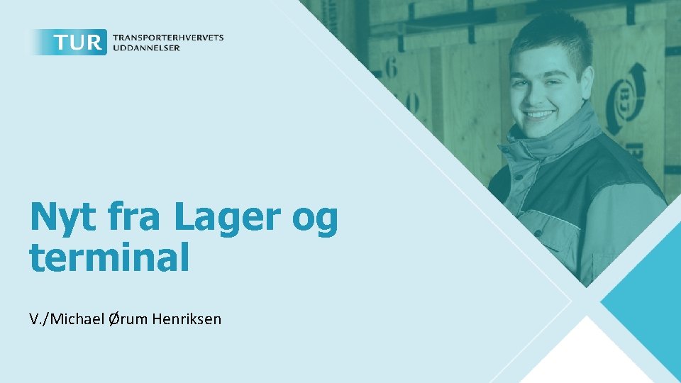 Nyt fra Lager og terminal V. /Michael Ørum Henriksen Side 26 