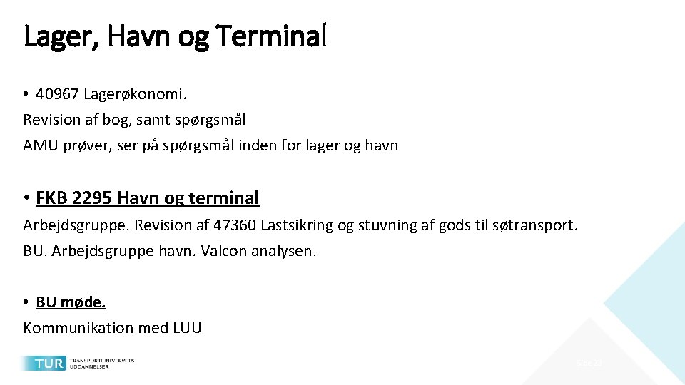 Lager, Havn og Terminal • 40967 Lagerøkonomi. Revision af bog, samt spørgsmål AMU prøver,