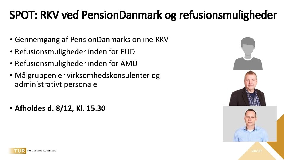 SPOT: RKV ved Pension. Danmark og refusionsmuligheder • Gennemgang af Pension. Danmarks online RKV