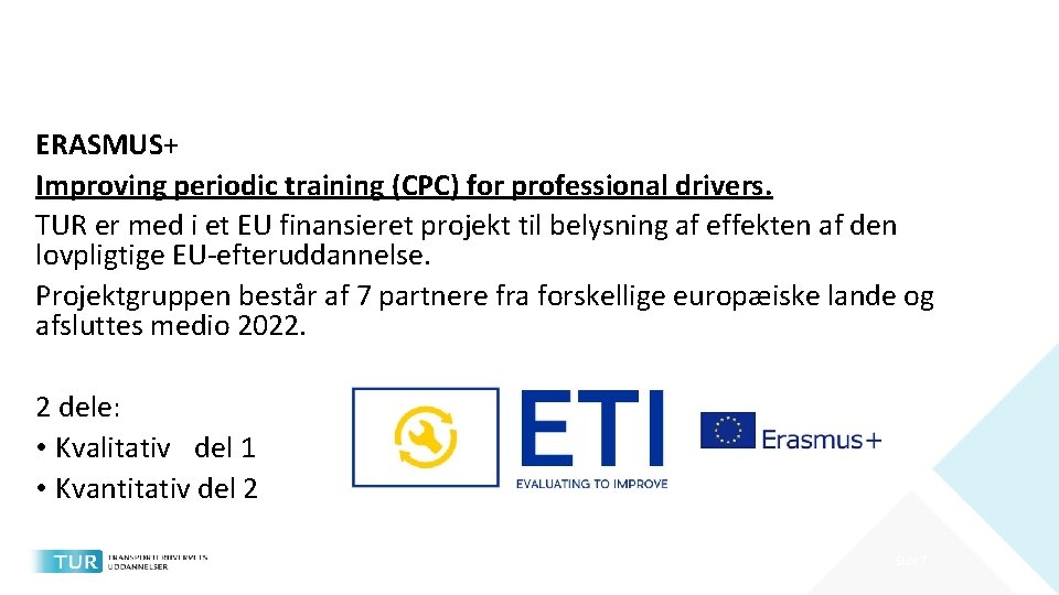 ERASMUS+ Improving periodic training (CPC) for professional drivers. TUR er med i et EU