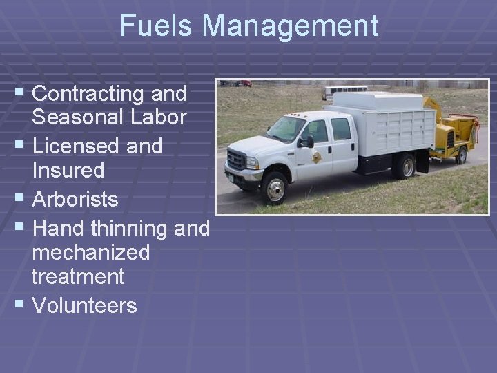 Fuels Management § Contracting and Seasonal Labor § Licensed and Insured § Arborists §
