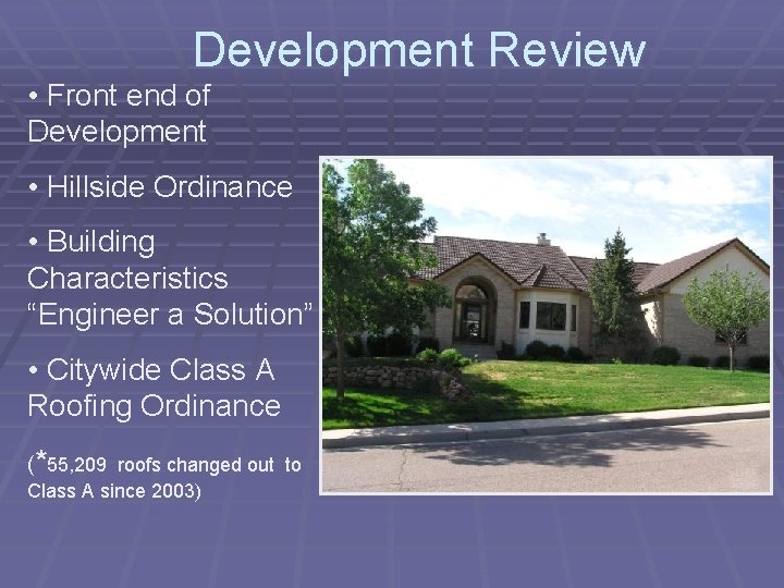 Development Review • Front end of Development • Hillside Ordinance • Building Characteristics “Engineer