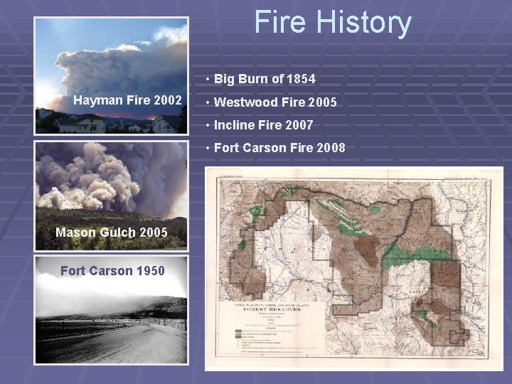 Fire History • Big Burn of 1854 Hayman Fire 2002 • Westwood Fire 2005