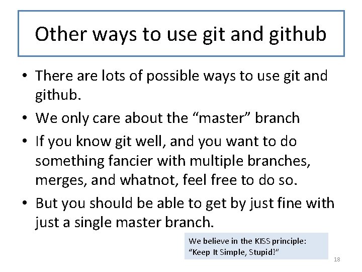 Other ways to use git and github • There are lots of possible ways