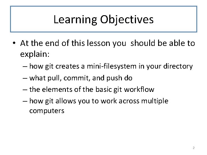 Learning Objectives • At the end of this lesson you should be able to