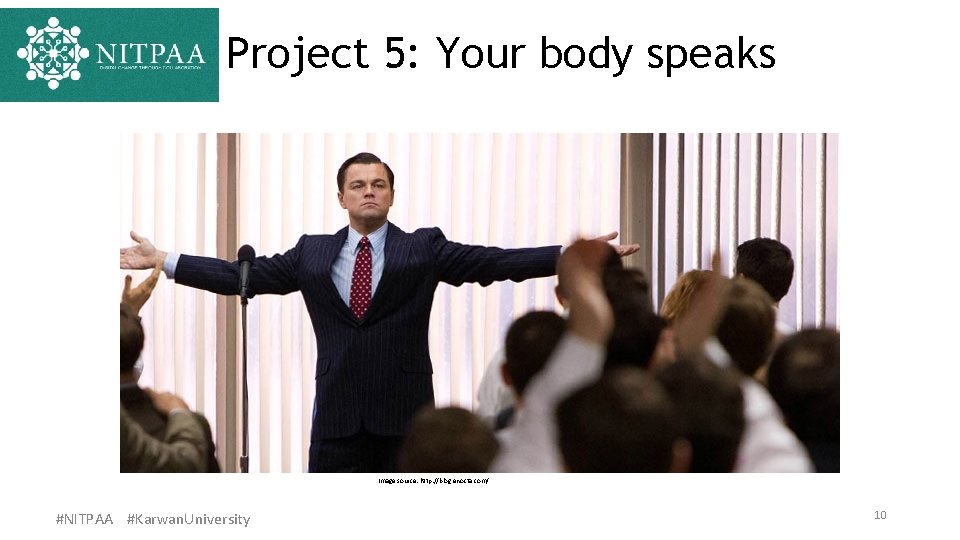 Project 5: Your body speaks Image source: http: //blog. enocta. com/ #NITPAA #Karwan. University
