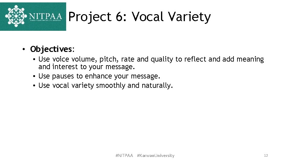 Project 6: Vocal Variety • Objectives: • Use voice volume, pitch, rate and quality