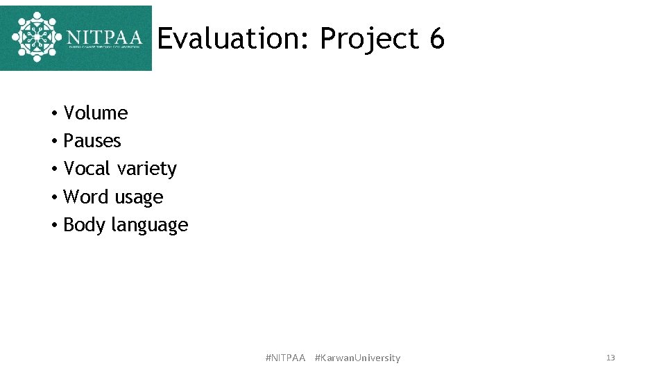 Evaluation: Project 6 • Volume • Pauses • Vocal variety • Word usage •