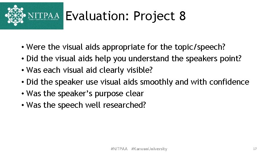 Evaluation: Project 8 • Were the visual aids appropriate for the topic/speech? • Did