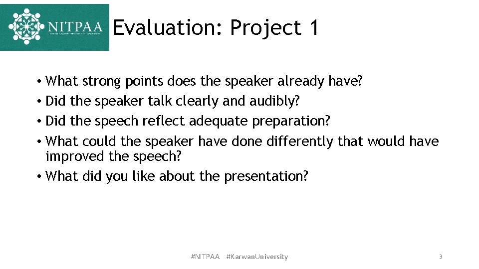 Evaluation: Project 1 • What strong points does the speaker already have? • Did