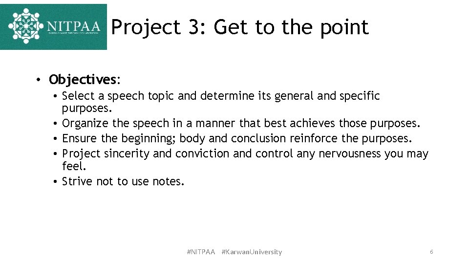 Project 3: Get to the point • Objectives: • Select a speech topic and