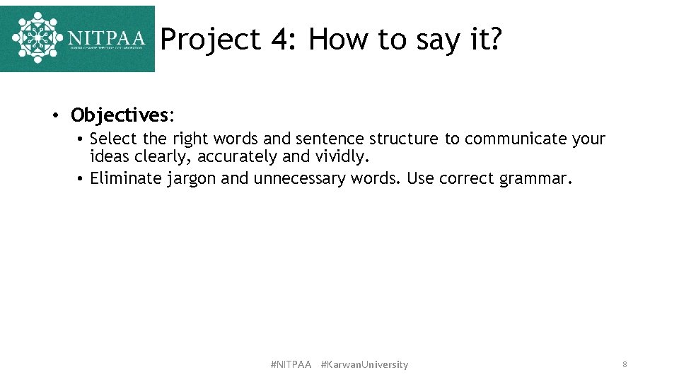 Project 4: How to say it? • Objectives: • Select the right words and