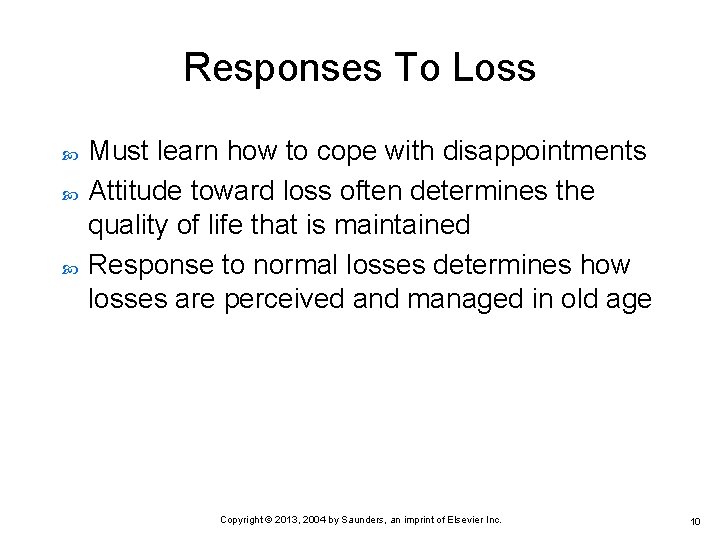 Responses To Loss Must learn how to cope with disappointments Attitude toward loss often