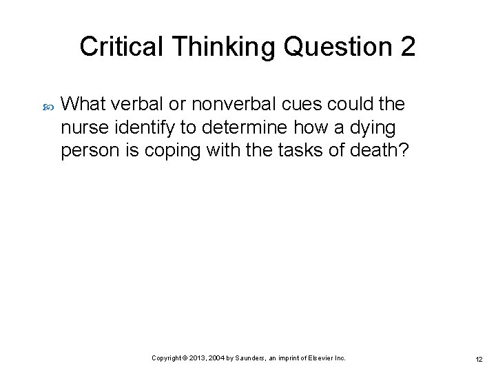 Critical Thinking Question 2 What verbal or nonverbal cues could the nurse identify to