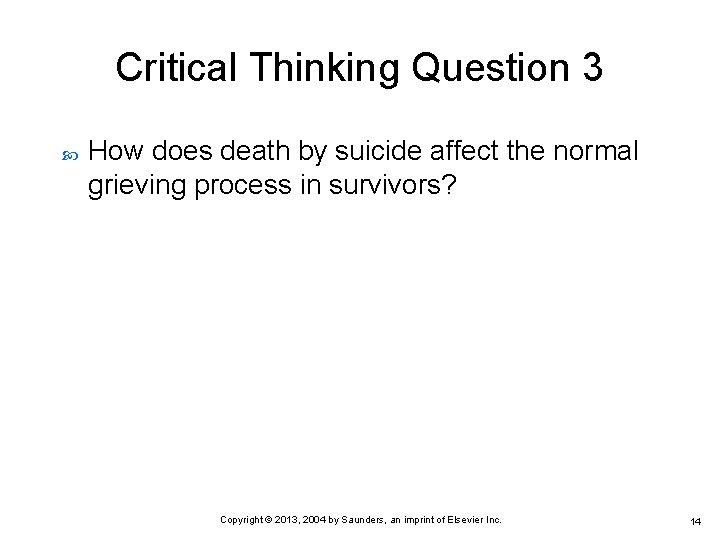 Critical Thinking Question 3 How does death by suicide affect the normal grieving process