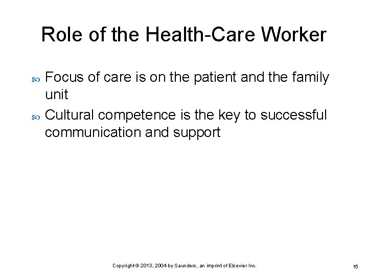 Role of the Health-Care Worker Focus of care is on the patient and the