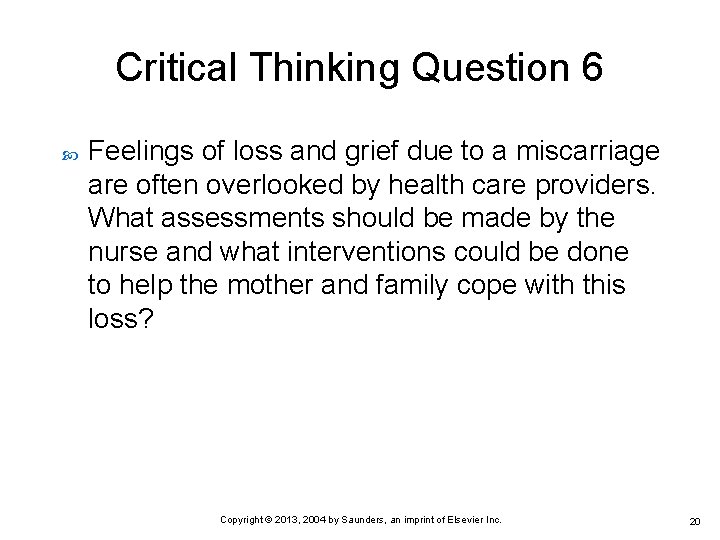 Critical Thinking Question 6 Feelings of loss and grief due to a miscarriage are