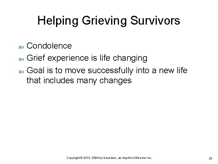Helping Grieving Survivors Condolence Grief experience is life changing Goal is to move successfully