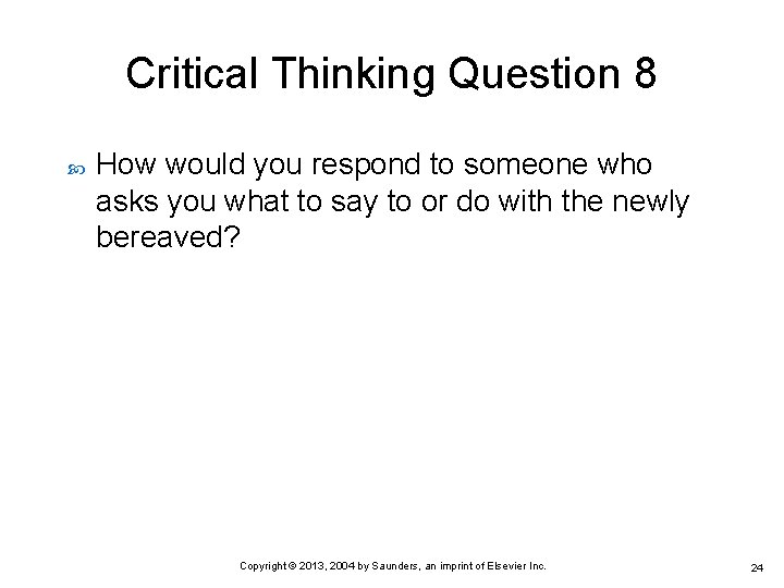 Critical Thinking Question 8 How would you respond to someone who asks you what
