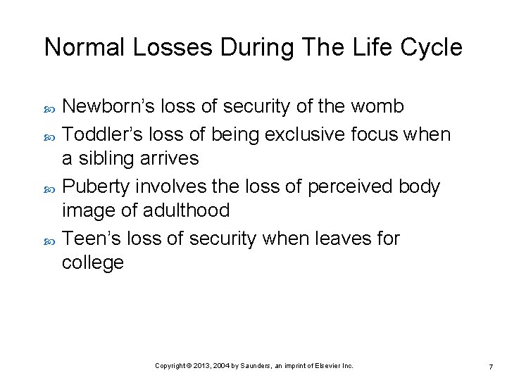 Normal Losses During The Life Cycle Newborn’s loss of security of the womb Toddler’s