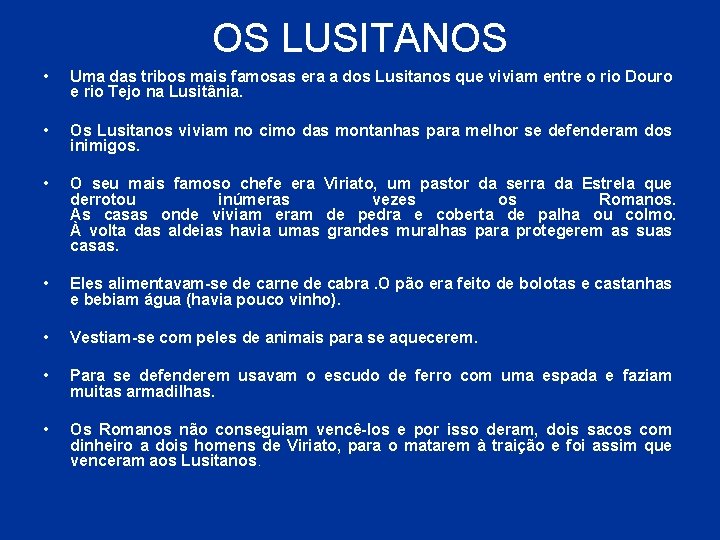 OS LUSITANOS • Uma das tribos mais famosas era a dos Lusitanos que viviam