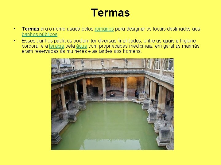 Termas • • Termas era o nome usado pelos romanos para designar os locais