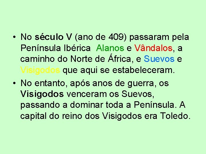  • No século V (ano de 409) passaram pela Península Ibérica Alanos e