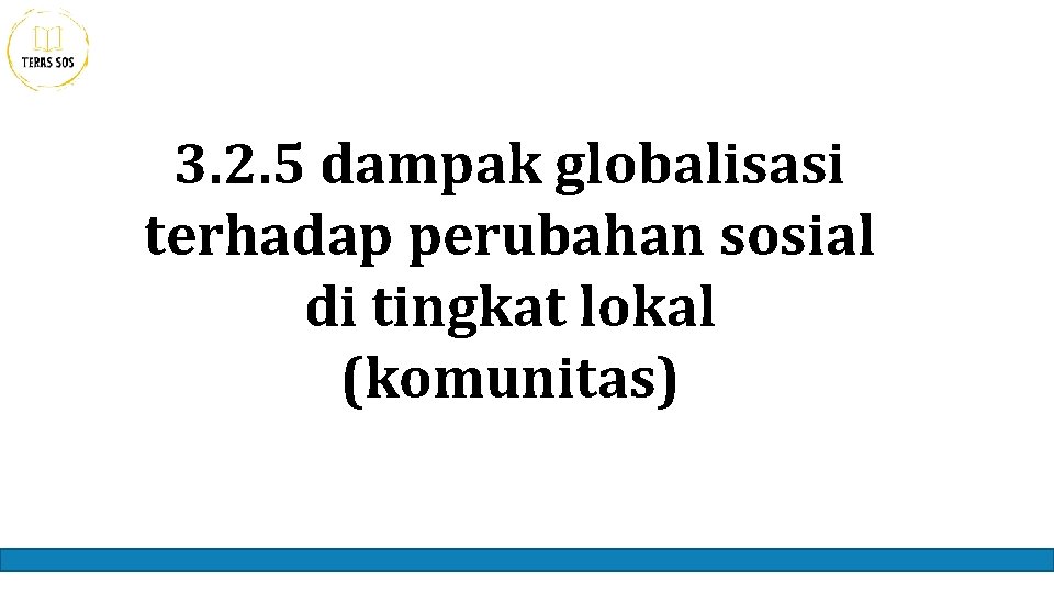 3. 2. 5 dampak globalisasi terhadap perubahan sosial di tingkat lokal (komunitas) 