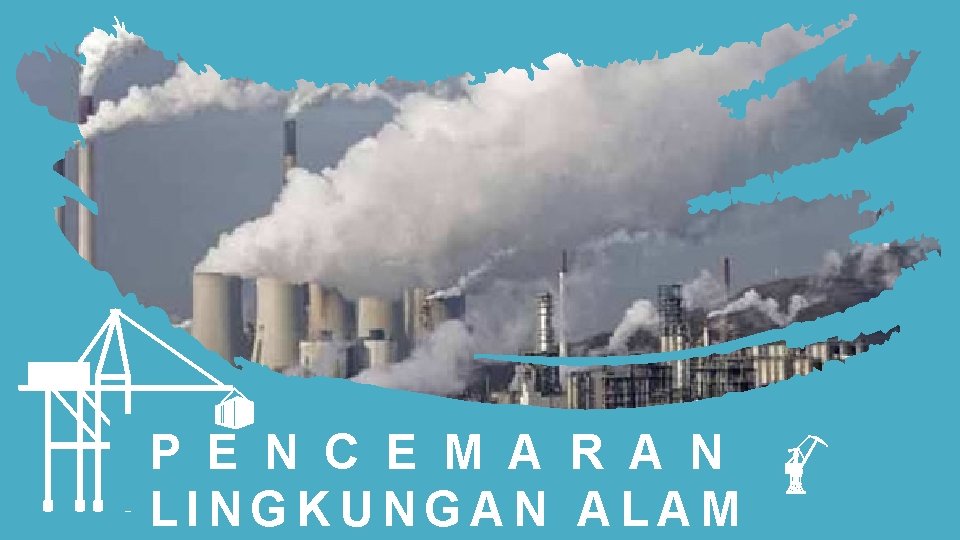 P E N C E M A R A N LINGKUNGAN ALAM 