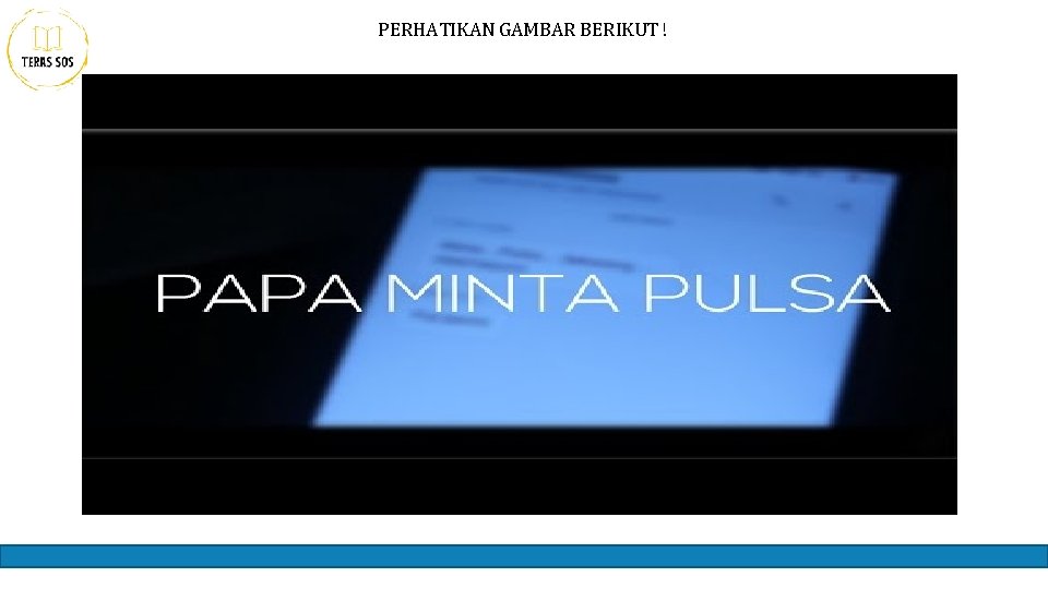 PERHATIKAN GAMBAR BERIKUT ! 