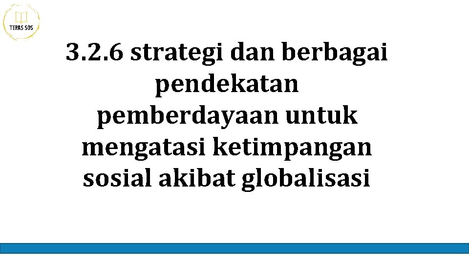 3. 2. 6 strategi dan berbagai pendekatan pemberdayaan untuk mengatasi ketimpangan sosial akibat globalisasi