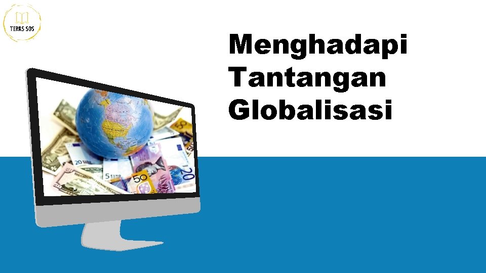 Menghadapi Tantangan Globalisasi 