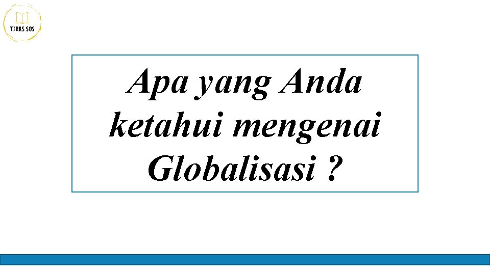 Apa yang Anda ketahui mengenai Globalisasi ? 