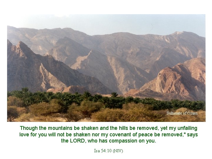 Sultanate of Oman Though the mountains be shaken and the hills be removed, yet