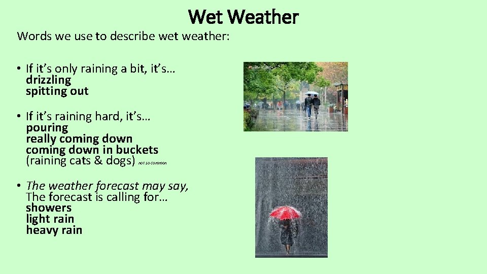 Wet Weather Words we use to describe wet weather: • If it’s only raining