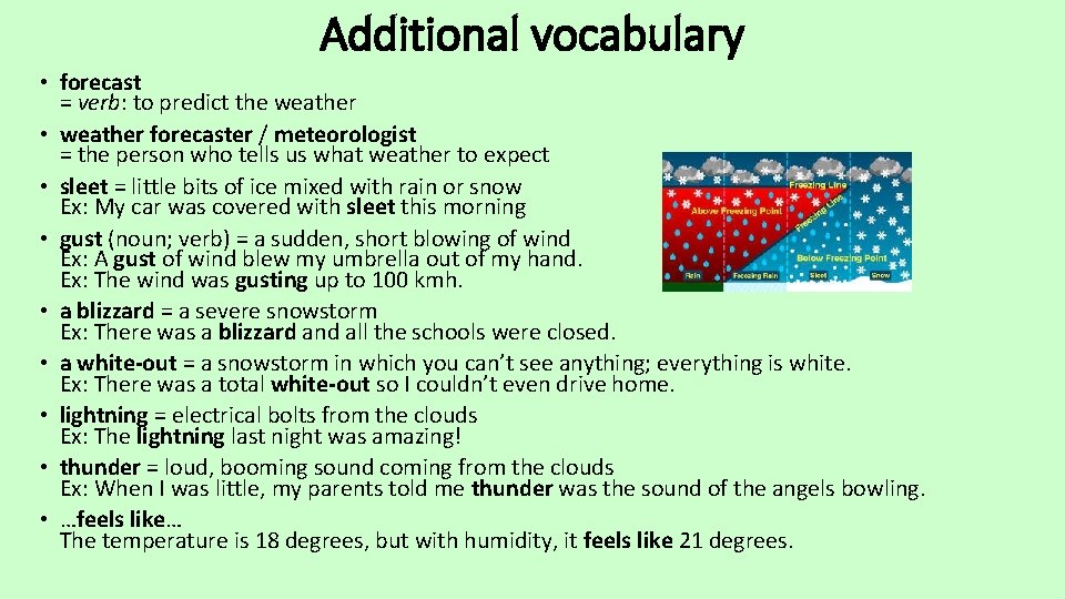 Additional vocabulary • forecast = verb: to predict the weather • weather forecaster /
