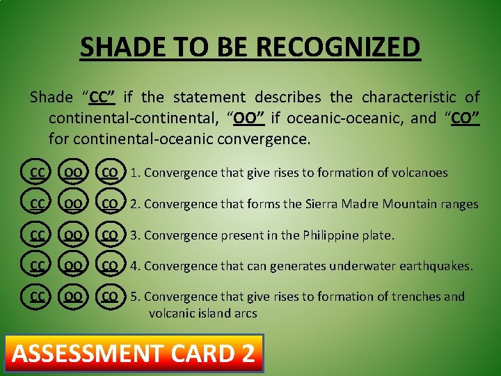 SHADE TO BE RECOGNIZED Shade “CC” if the statement describes the characteristic of continental-continental,