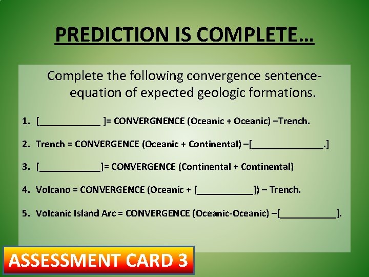 PREDICTION IS COMPLETE… Complete the following convergence sentenceequation of expected geologic formations. 1. [______
