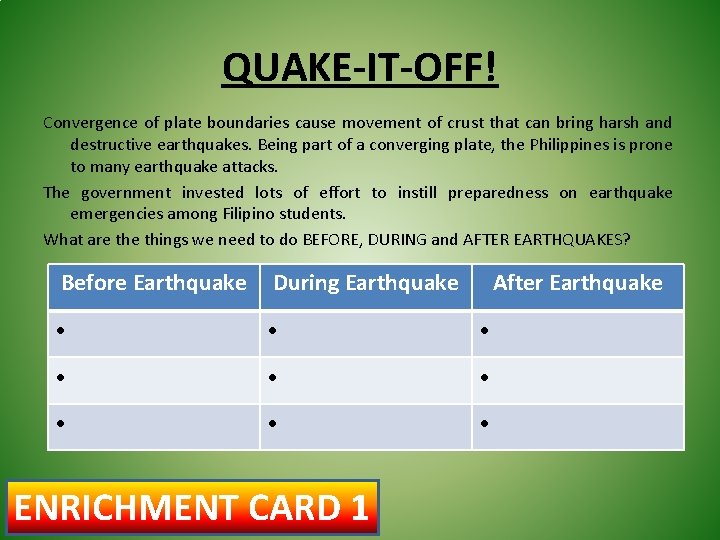 QUAKE-IT-OFF! Convergence of plate boundaries cause movement of crust that can bring harsh and