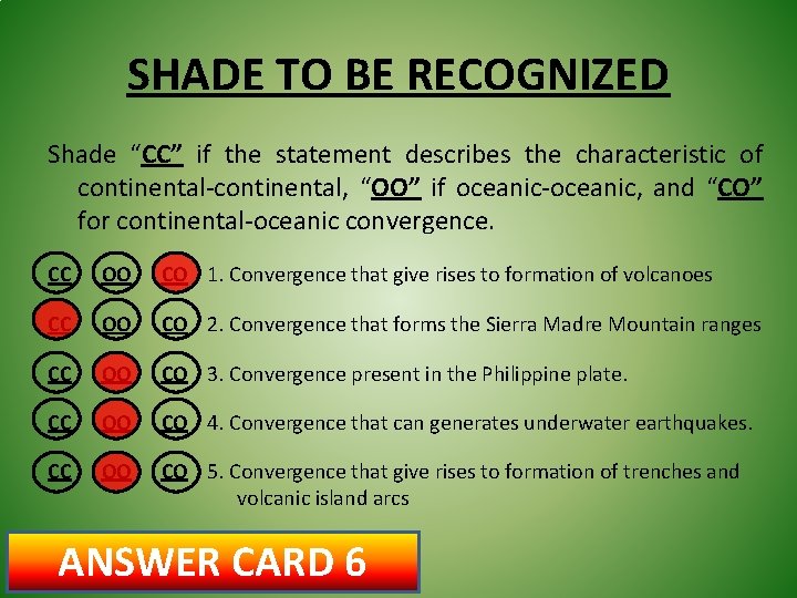 SHADE TO BE RECOGNIZED Shade “CC” if the statement describes the characteristic of continental-continental,
