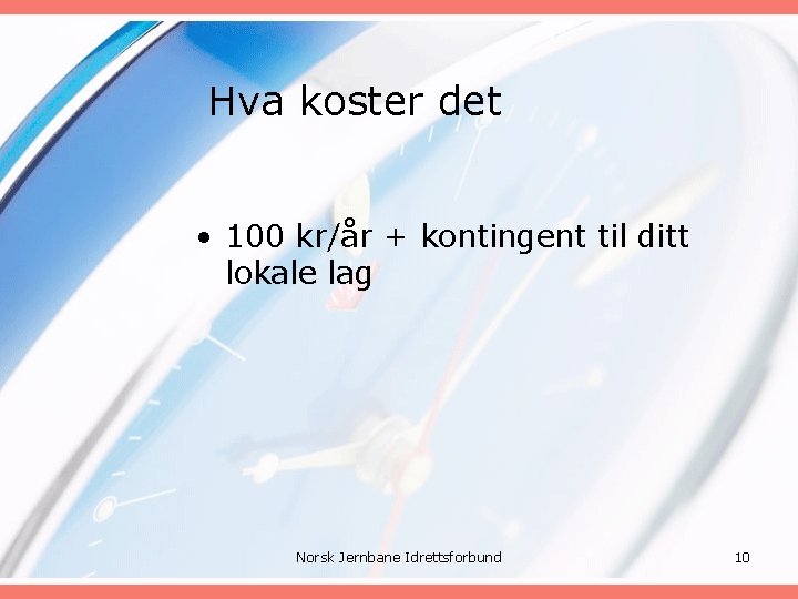 Hva koster det • 100 kr/år + kontingent til ditt lokale lag Norsk Jernbane