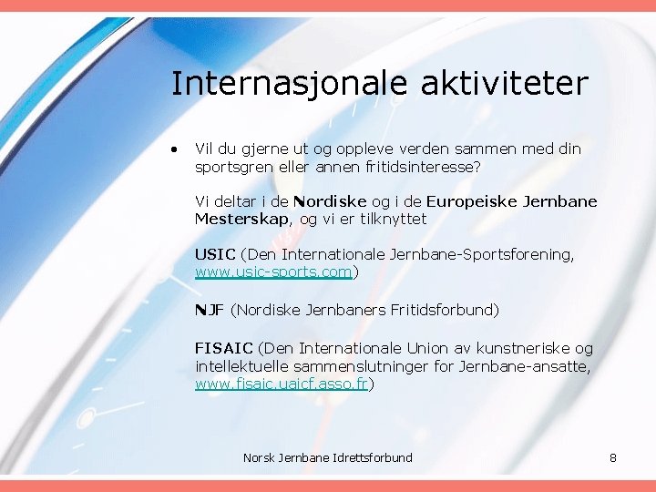 Internasjonale aktiviteter • Vil du gjerne ut og oppleve verden sammen med din sportsgren