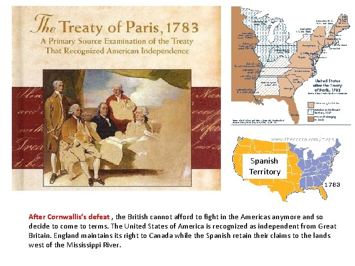 Spanish Territory After Cornwallis’s defeat , the British cannot afford to fight in the Spanish Territory After Cornwallis’s defeat , the British cannot afford to fight in the