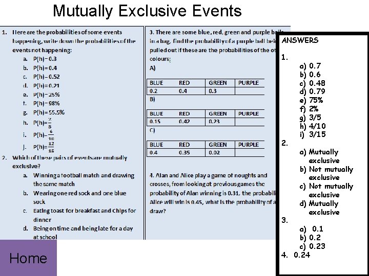 Mutually Exclusive Events ANSWERS 1. 2. 3. Home a) 0. 7 b) 0. 6