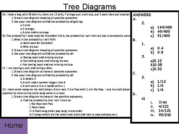 Tree Diagrams A) I have a bag with 20 balls in, there are 13