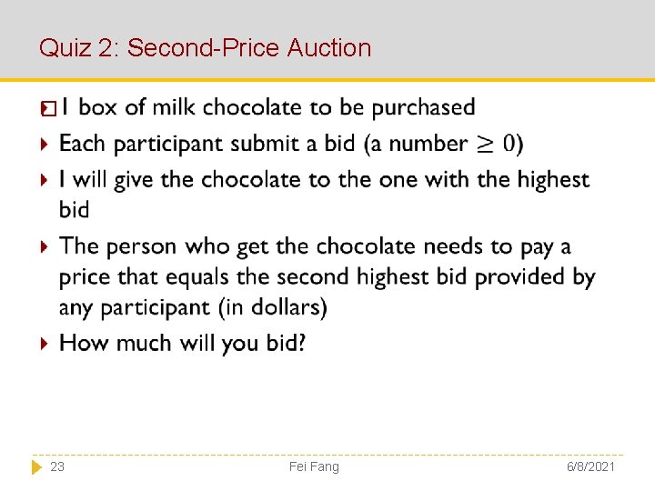 Quiz 2: Second-Price Auction � 23 Fei Fang 6/8/2021 