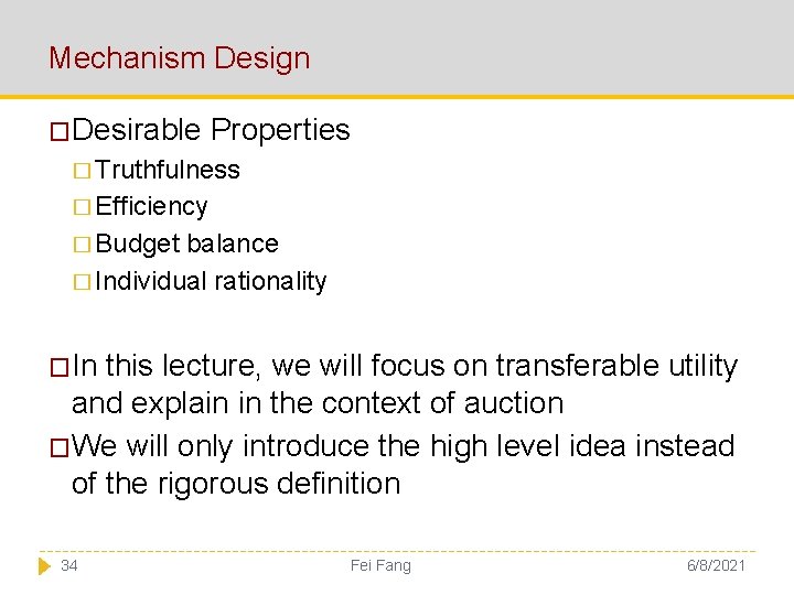 Mechanism Design �Desirable Properties � Truthfulness � Efficiency � Budget balance � Individual rationality