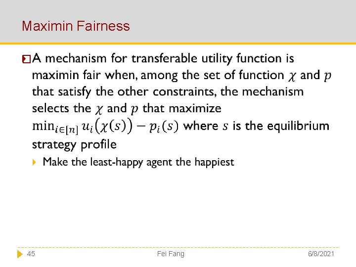 Maximin Fairness � 45 Fei Fang 6/8/2021 